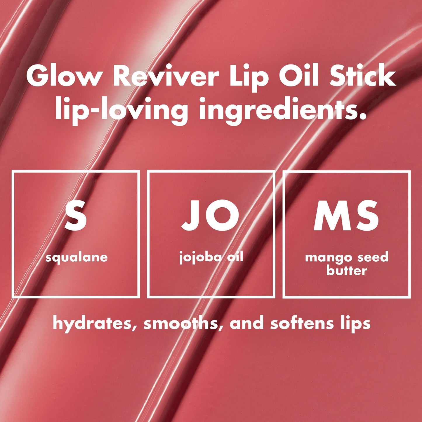 Glow Reviver Lip Oil Stick ingredients hydrates, smooths and softens lips - Squalane, Jojoba Oil, Mango Seed Butter